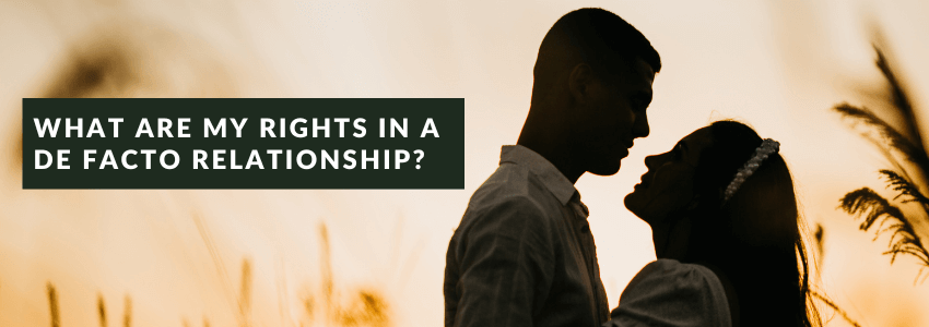 what are my rights in a de facto relationship?