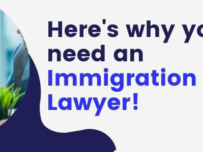 Why you need an immigration lawyer